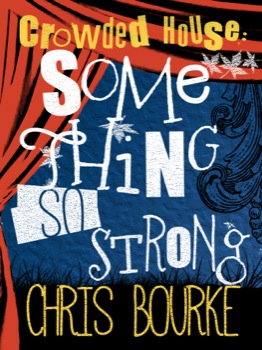 "Crowded House: Something So Strong" eBook by Chris Bourke