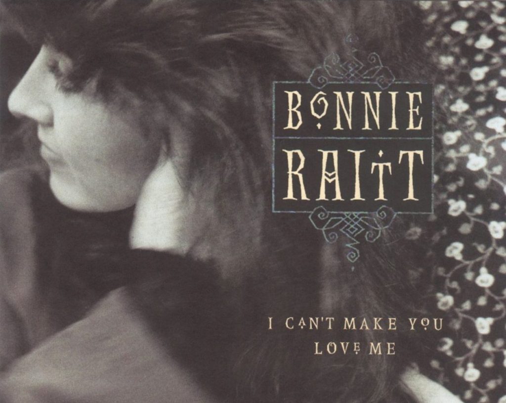 Bonnie Raitt Can't Make You Love Me